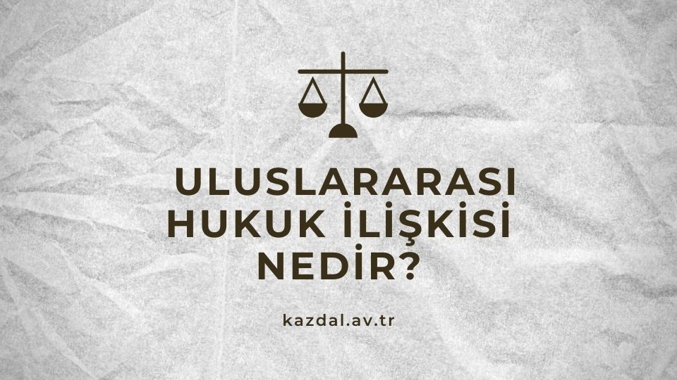 Uluslar Arası Hukuk Nedir?