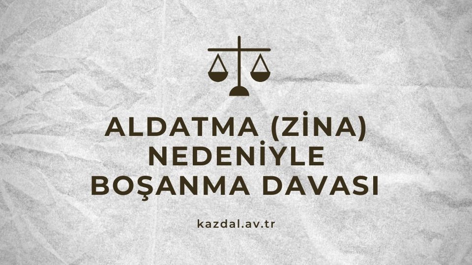 Aldatma Nedeniyle Boşanma Davası