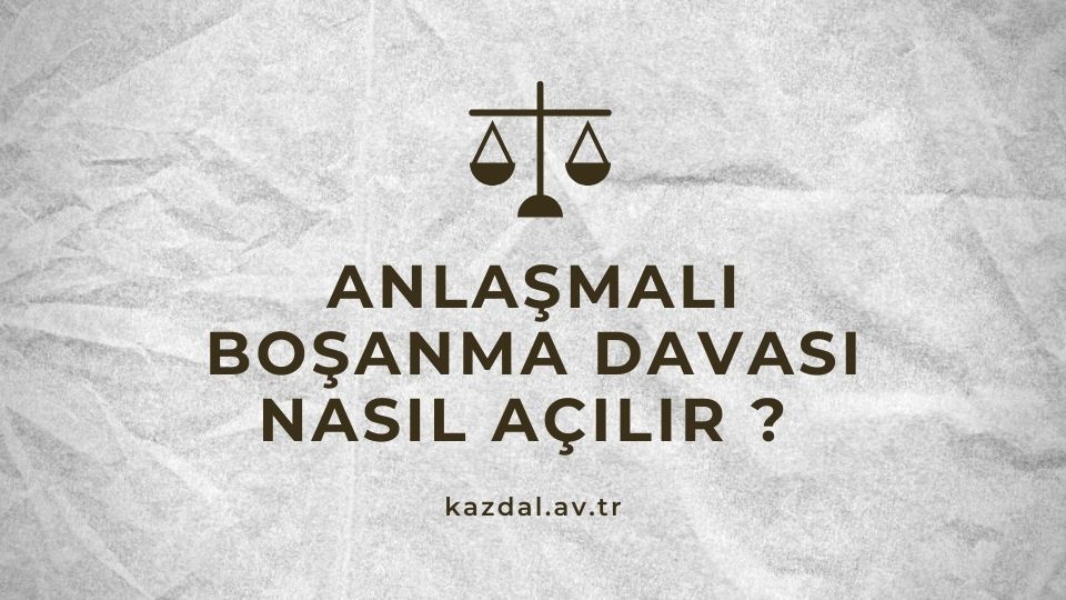 Anlaşmalı Boşanma Davası Nasıl Açılır?