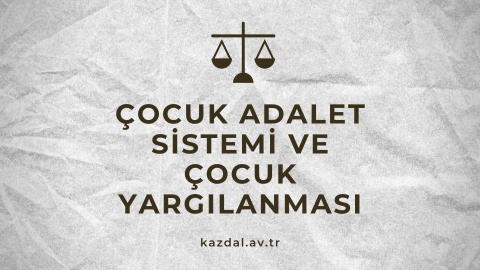 Çocuk Adalet Sistemi ve Cocuk Yargılanması