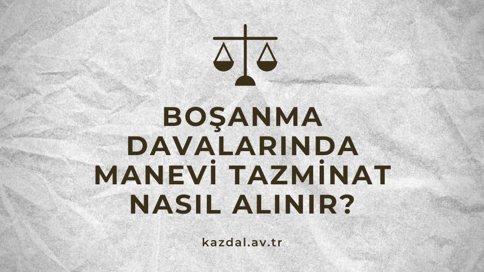 Boşanma Davalarında Manevi Tazminat Talebi
