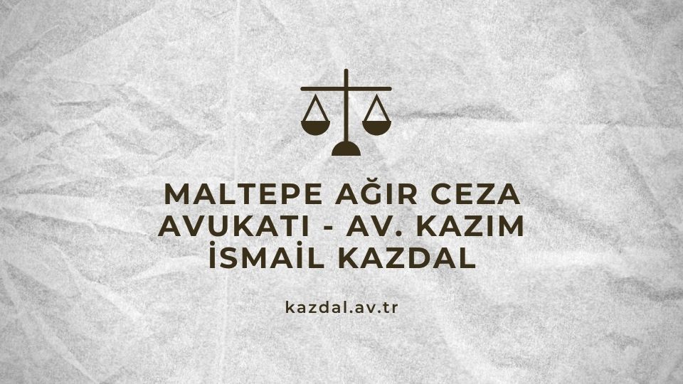 Maltepe Ağır Ceza Avukatı