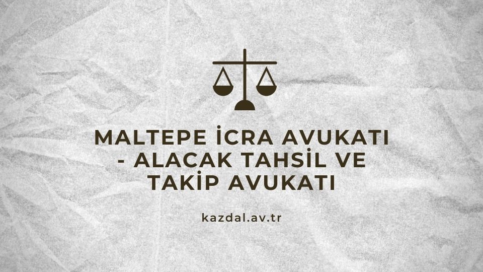 Maltepe İcra Avukatı