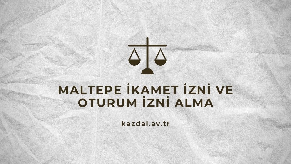 Maltepe İkamet İzni Alma