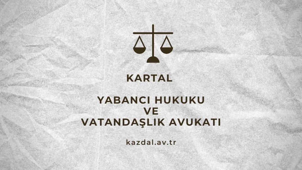 Kartal Yabancı Hukuku Avukatı