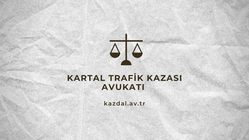 Kartal Trafik Kazası Avukatları
