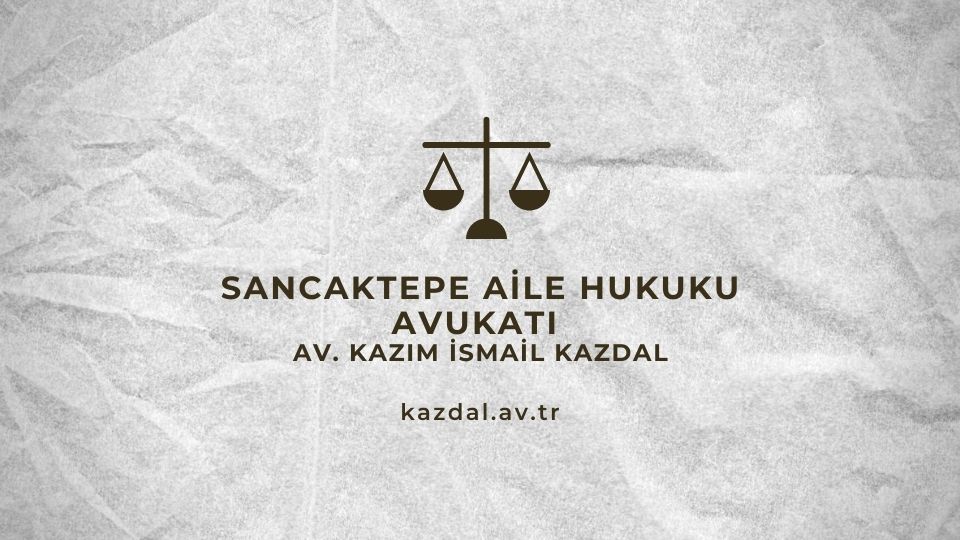 Sancaktepe Aile Hukuku Avukatı