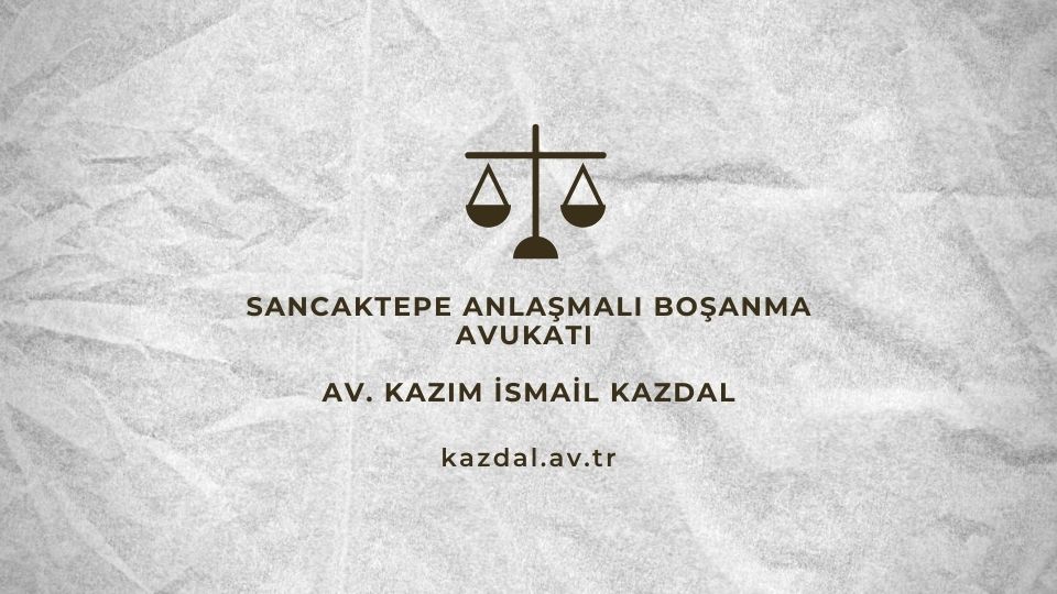 Sancaktepe Anlaşmalı Boşanma Avukatı