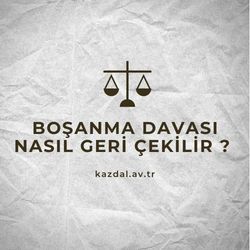 Boşanma Davası İptalı veya Feragatı