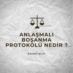 Anlaşmalı Boşanma Protokolü Nedr?