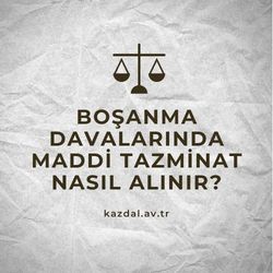 Boşanma Davalarında Maddi Tazminat Nasıl Alınır?