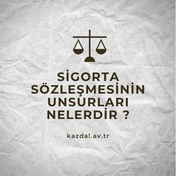 Sigorta Sözleşmesinin Unsurları Nelerdir ?