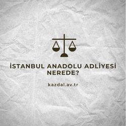 Anadolu Adliyesi Nerede?