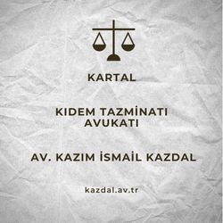 Kartal Kıdem Tazminatı Avukatı