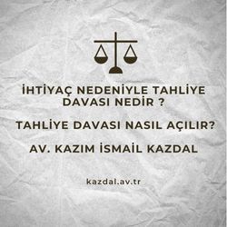 Tahliye Davası Nedir ve Dava Nasıl Açılır?